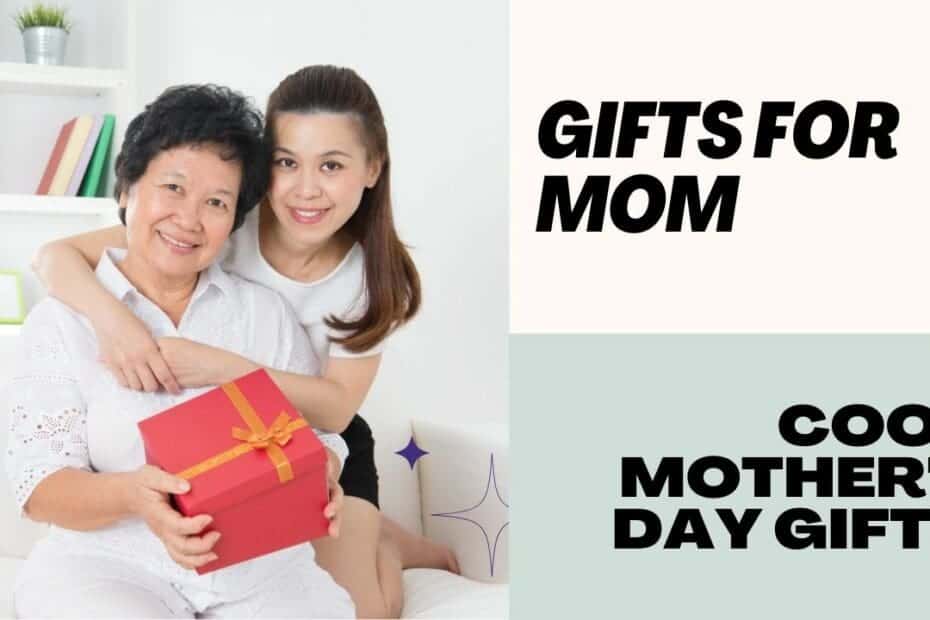 Cool Mother’s Day Gifts