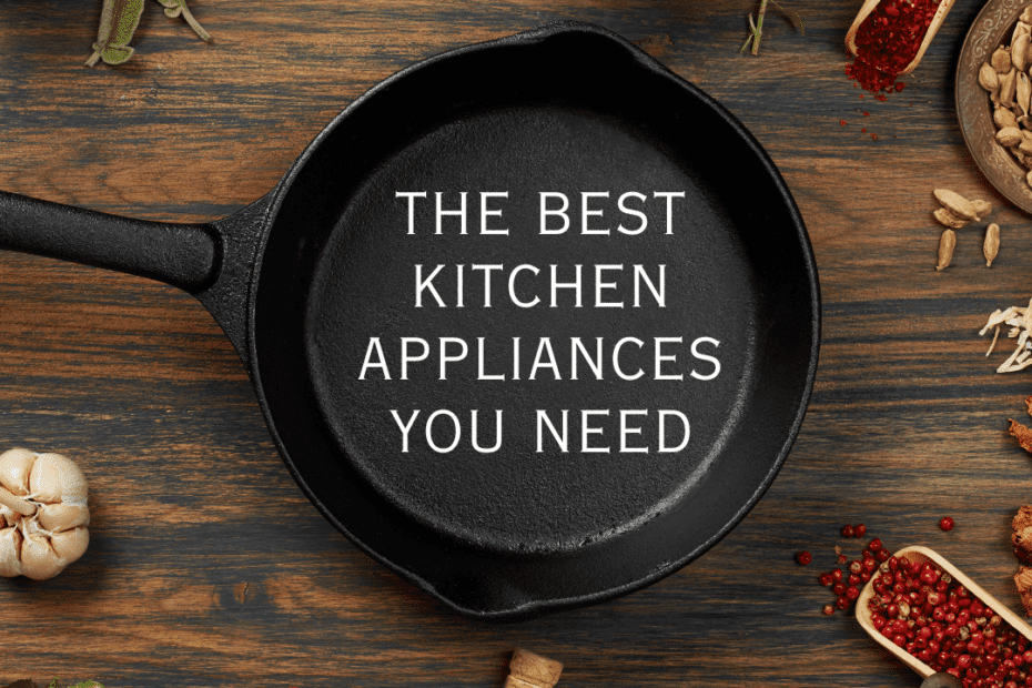 The Best Kitchen Appliances You Need