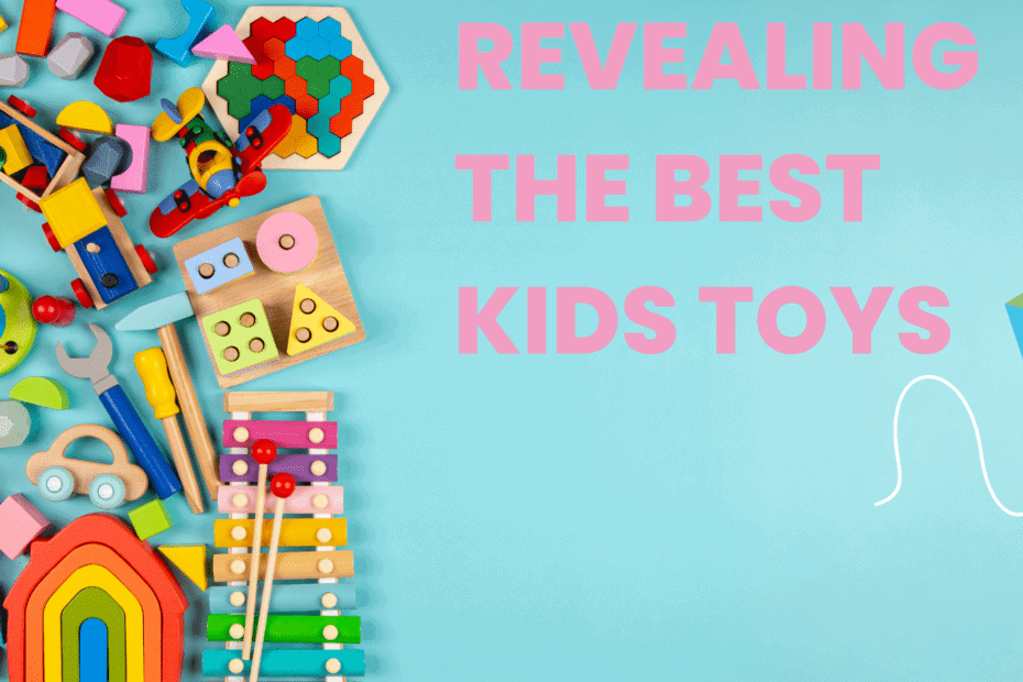 Revealing The Best Kids Toys