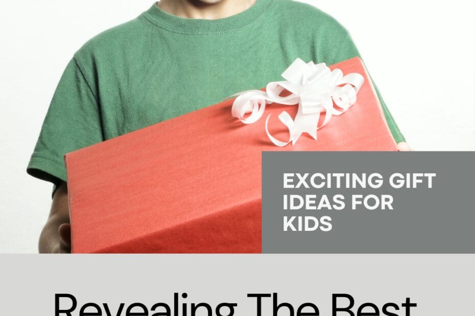 Revealing The Best Gifts For Kids
