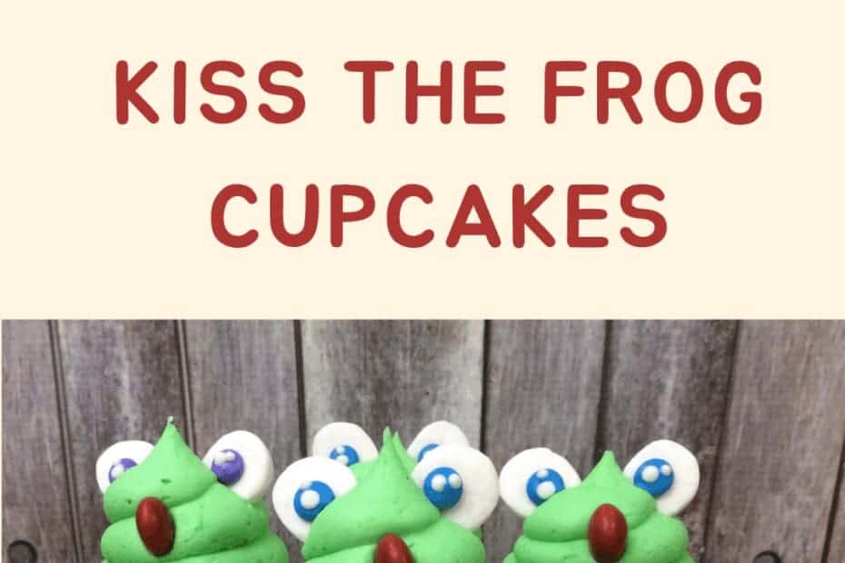 How To Make The Best Kiss The Frog Cupcakes