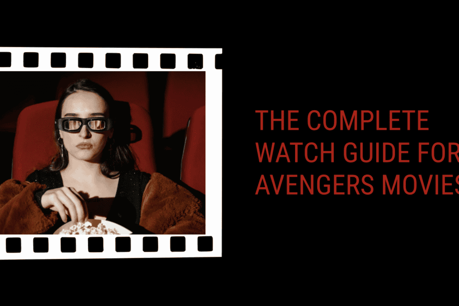 The Complete Watch Guide For Avengers Movies