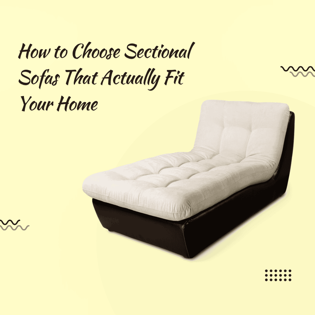 How to Choose Sectional Sofas That Actually Fit Your Home